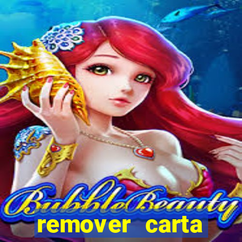 remover carta history reborn